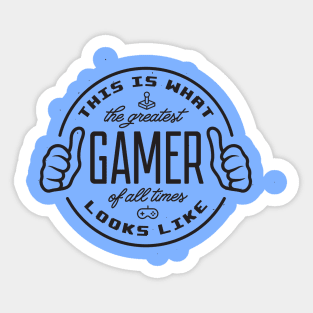 Greatest gamer of all time Sticker